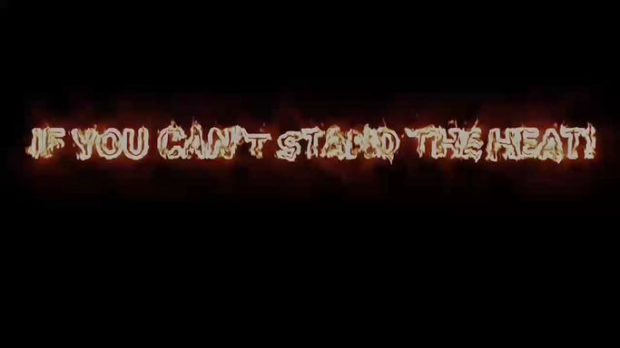 IFYOU CANT STAND THE HEAT